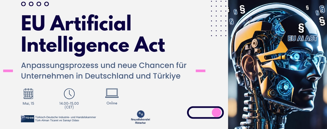 EU Artificial Intelligence Act: Anpassungsprozess und neue Chancen für Unternehmen in Deutschland und Türkiye